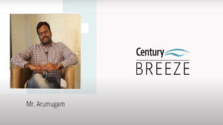'I can say that Century is the right choice for everyone....' Mr Ganesan Arumugam - Century Breeze